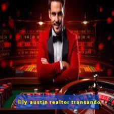 lily austin realtor transando